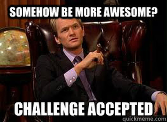 Featured image of post Challenge Accepted Meme How I Met Your Mother : An element of a culture or system of behavior that may be considered to be passed.